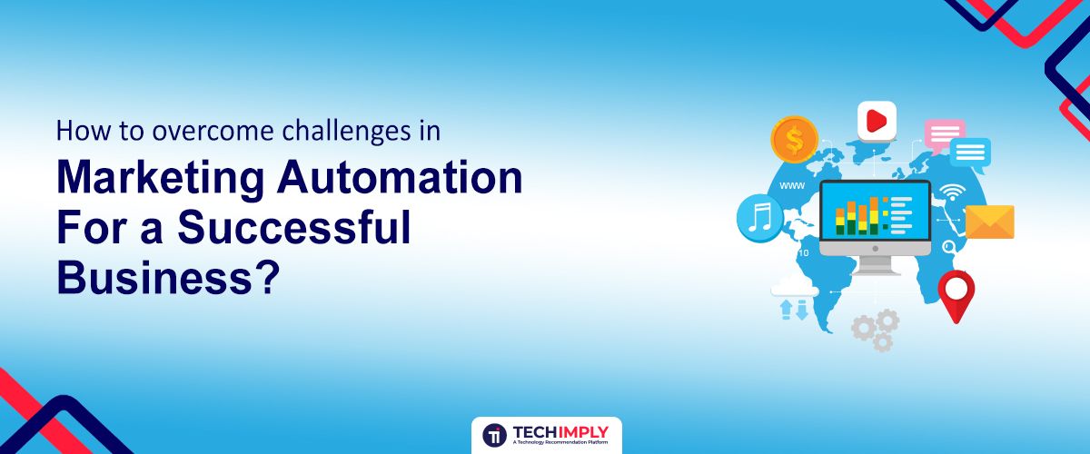 Overcome Marketing Automation Challenges for Success