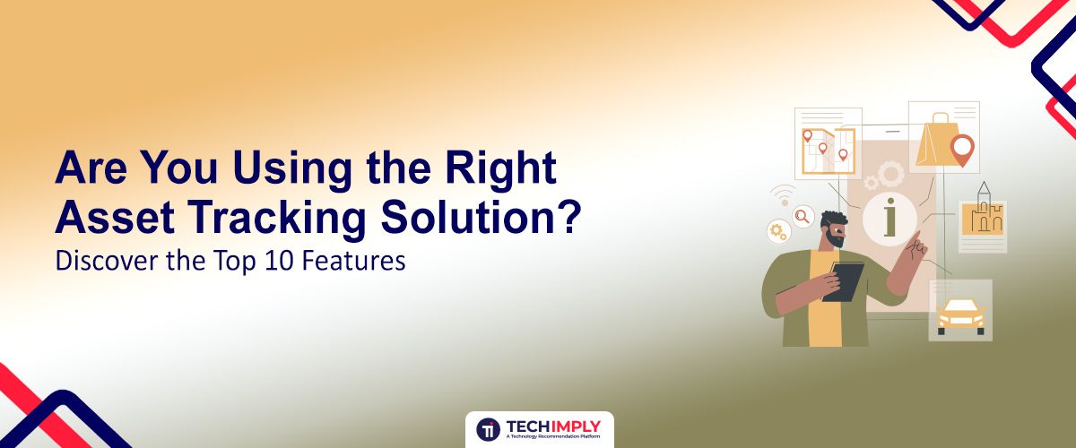 Features of the Right Asset Tracking Solution