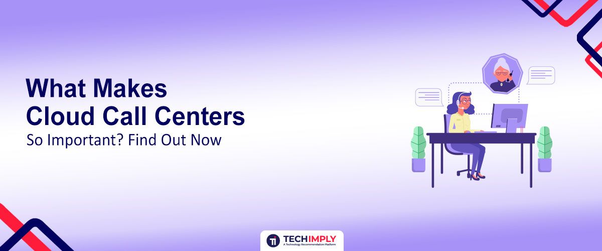 Why Cloud Call Centers Matter for Modern Businesses