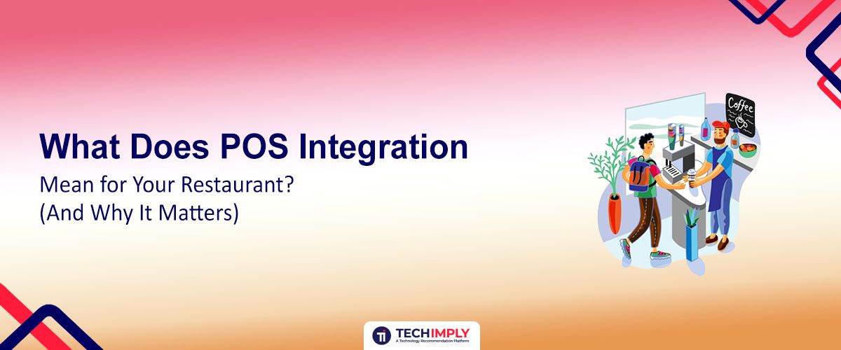 What Does POS Integration Mean for Your Restaurant? (And Why It Matters)