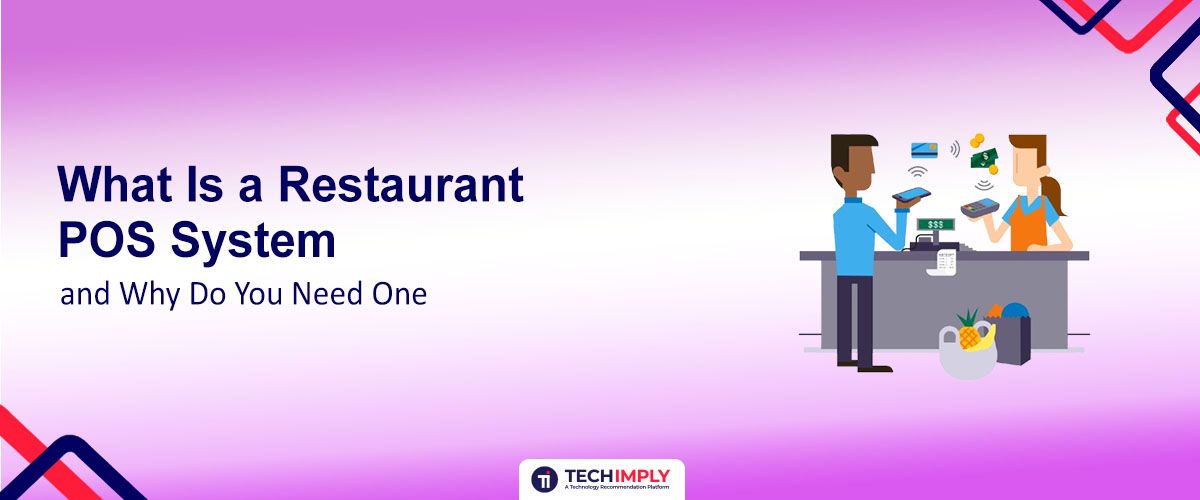 What Is a Restaurant POS System and Why Do You Need One?