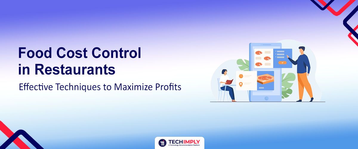 Food Cost Control in Restaurants: Effective Techniques to Maximize Profits