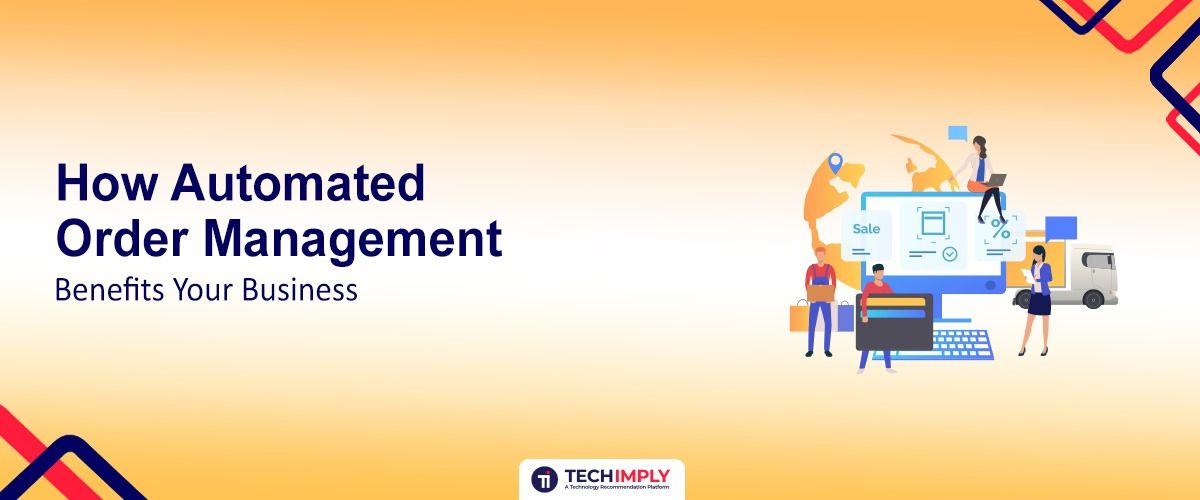 How Automated Order Management Benefits Your Business