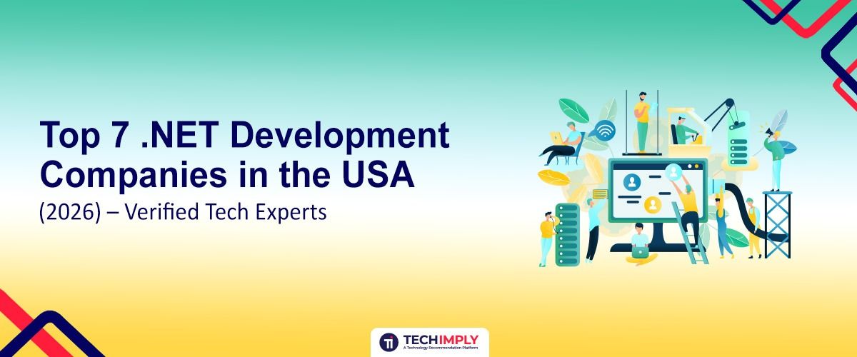 Top 7 .NET Development Companies in the USA (2026) – Verified Tech Experts