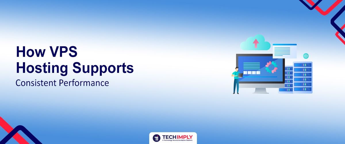 How VPS Hosting Supports Consistent Performance
