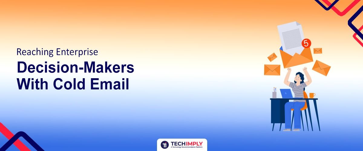Reaching Enterprise Decision-Makers With Cold Email in 2026