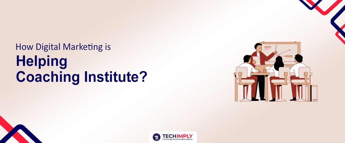 How Digital Marketing is Helpin‌g Coaching⁠ Institutes?