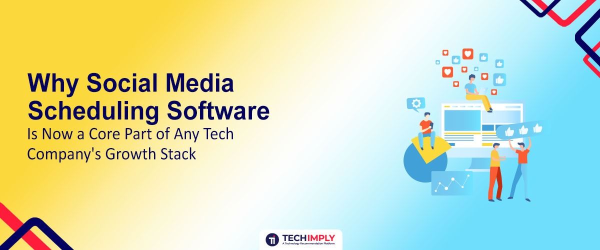 Why Social Media Scheduling Software Is Essential for Tech Company Growth
