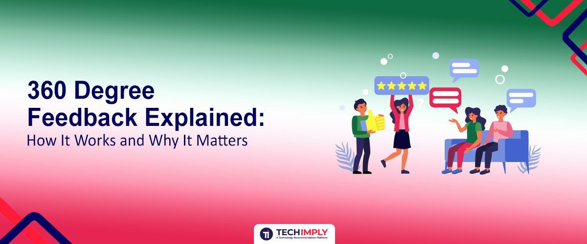 360 Degree Feedback Explained: How It Works and Why It Matters