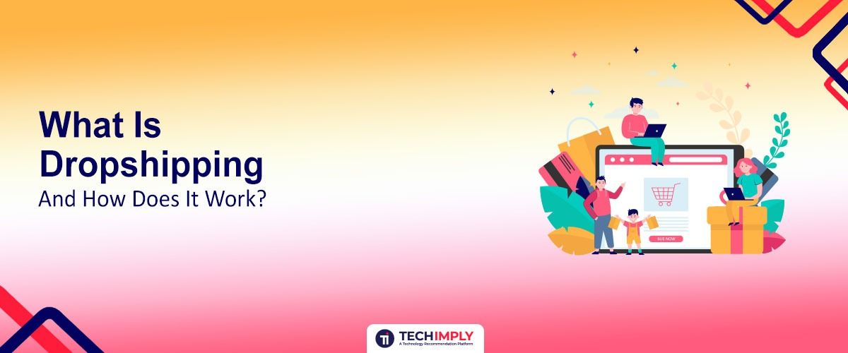 What Is Dropshipping and How Does It Work?