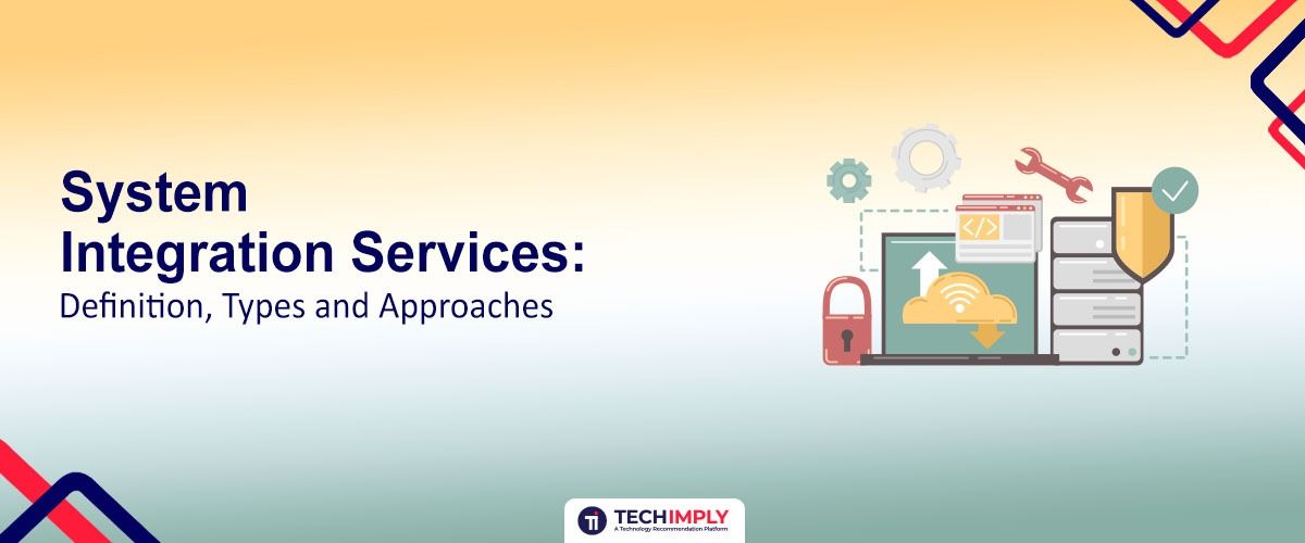 System Integration Services: Definition, Types, and Approaches
