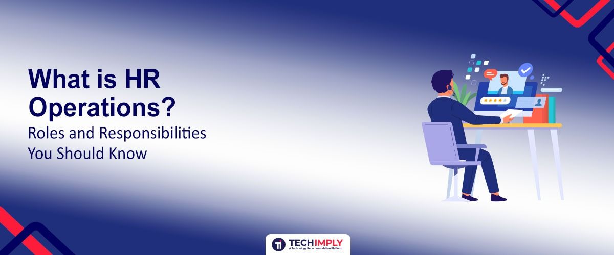 What is HR O‍pera⁠tions? Roles and Res​pon‍sibilities You Should Know