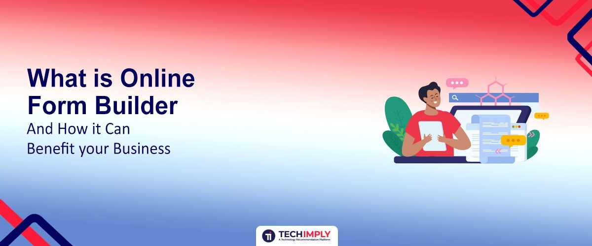 What is Online Form Builder, and how it can Benefit your Business 