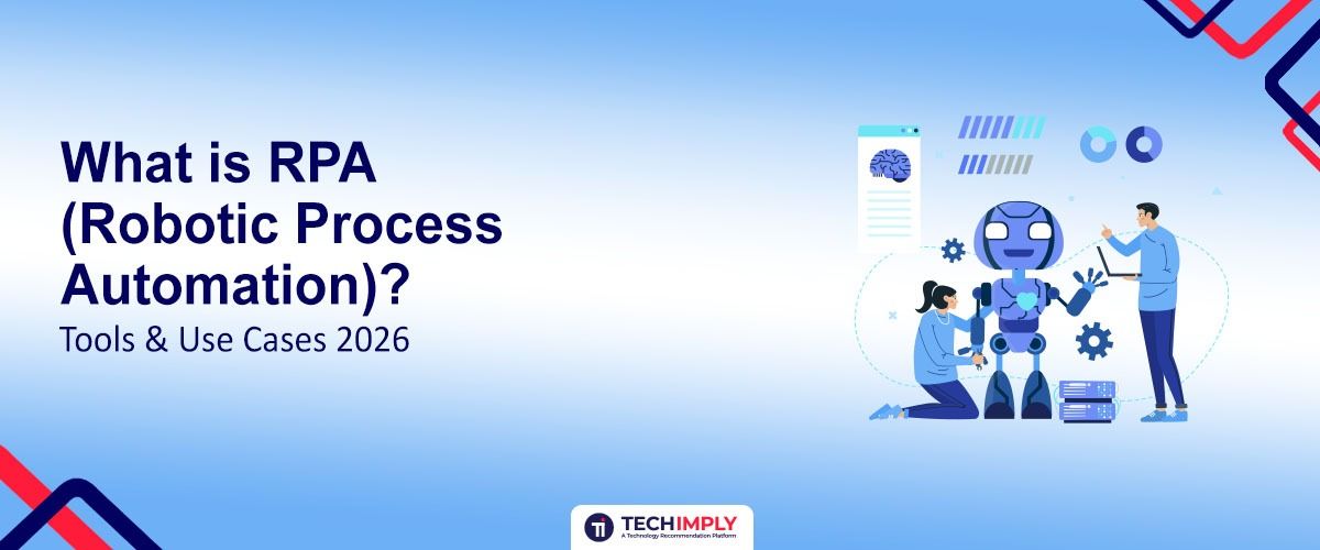 What is RPA (Robotic Process Automation)? Tools & Use Cases 2026