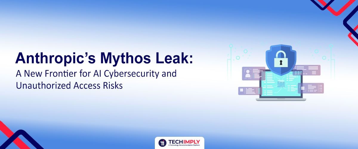 Anthropic's Mythos Leak: A New Frontier for AI Cybersecurity and Unauthorised Access Risks