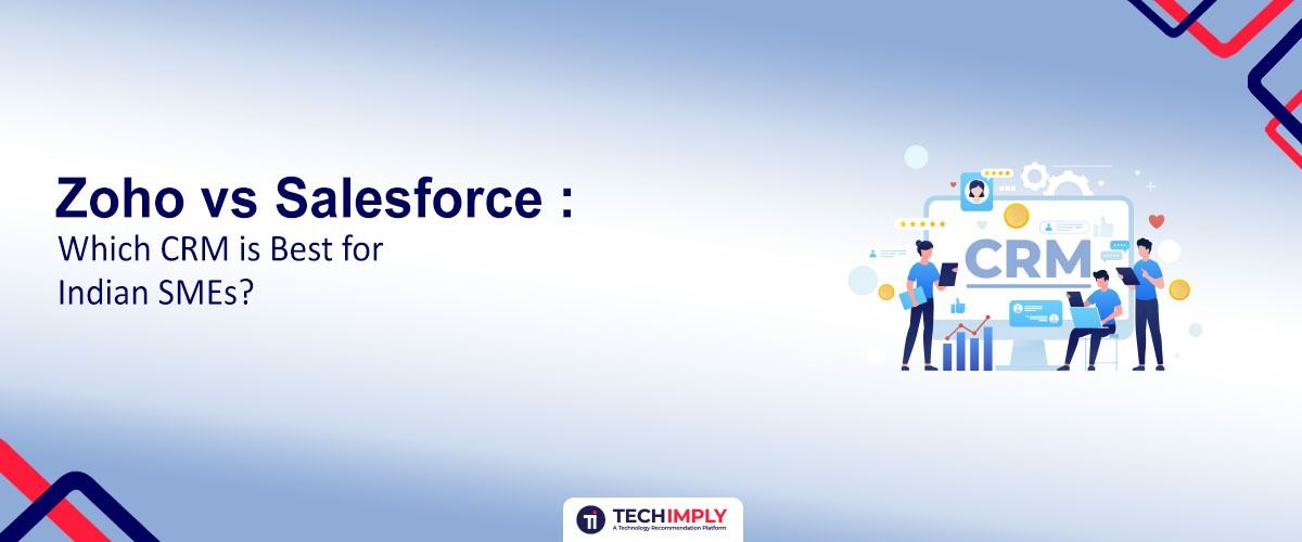 Zoho vs. Salesforce CRM: Which CRM Is Best for Indian SMEs?
