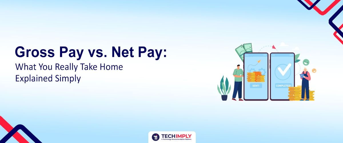 Gross Pay vs. Net Pay: What You Really Take Home Explained Simply