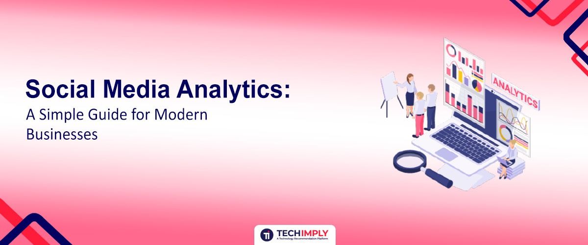 Social Media Analytics: A Simple Guide for Modern Businesses