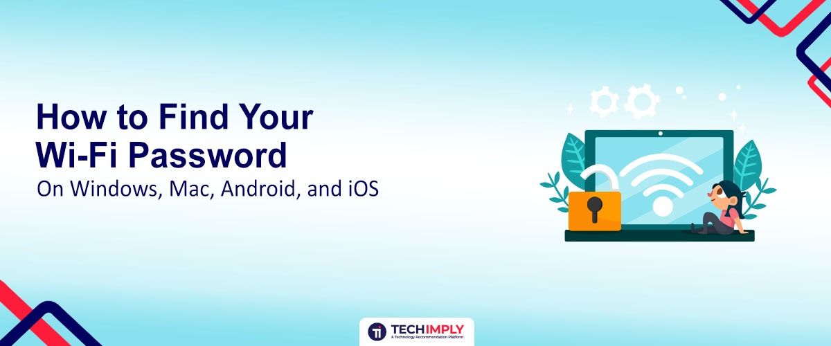 Find Your Wi-Fi Password on Windows, Mac, Android & iOS (Easy Guide)