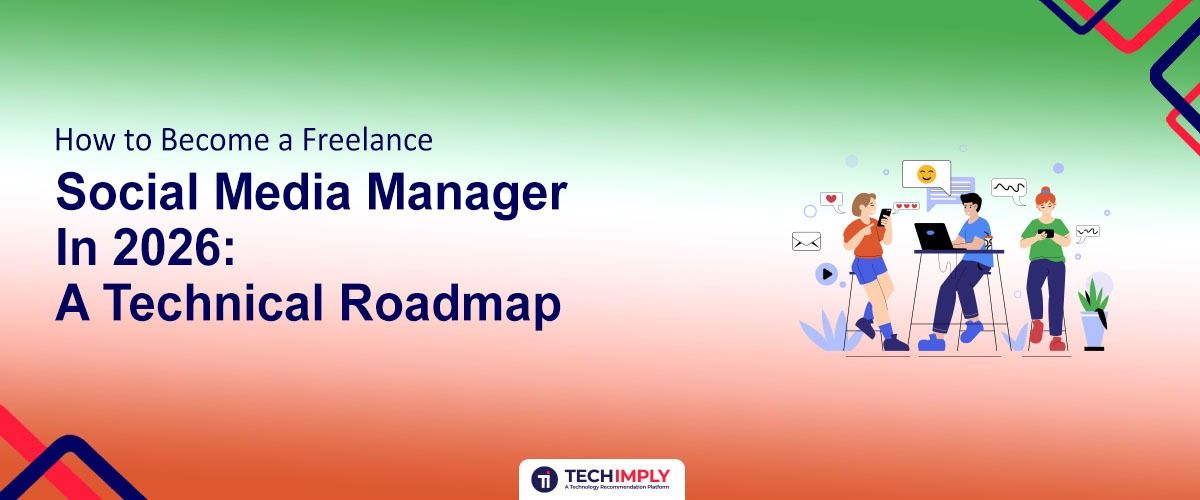 How to Become a Freelance Social Media Manager in 2026: A Technical Roadmap. 