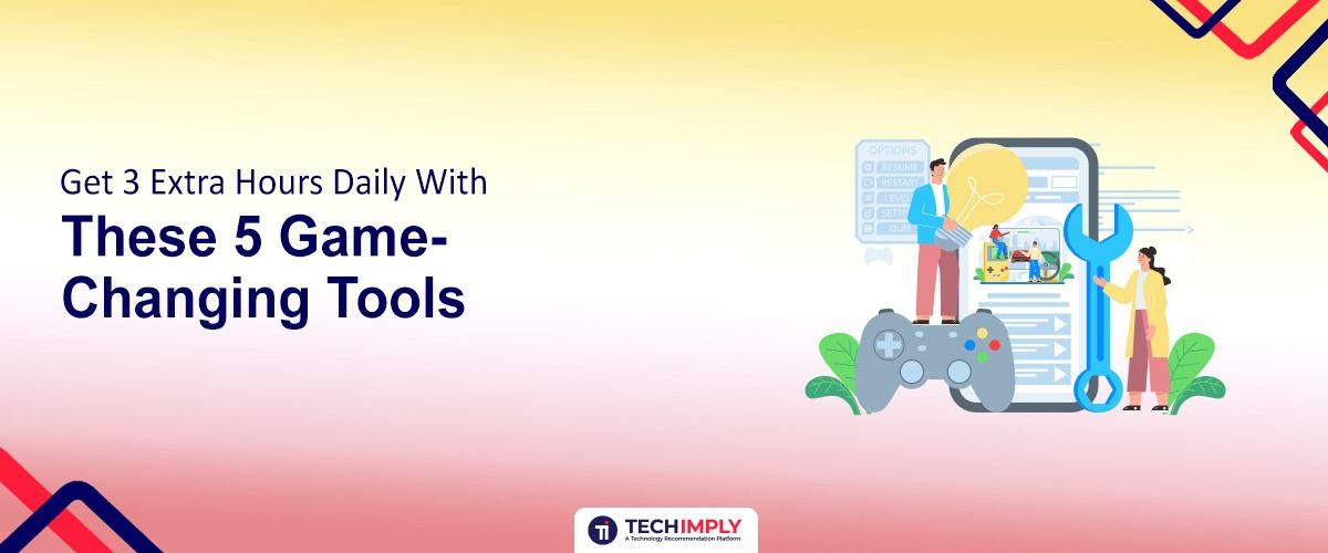 Get 3 Extra Hours Daily With These 5 Time Management Tools