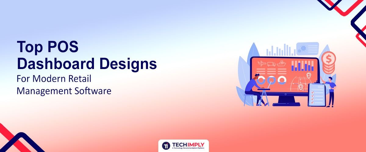 Top POS Dashboard Designs for Modern Retail Management Software