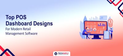 Top POS Dashboard Designs for Modern Retail Management Software
