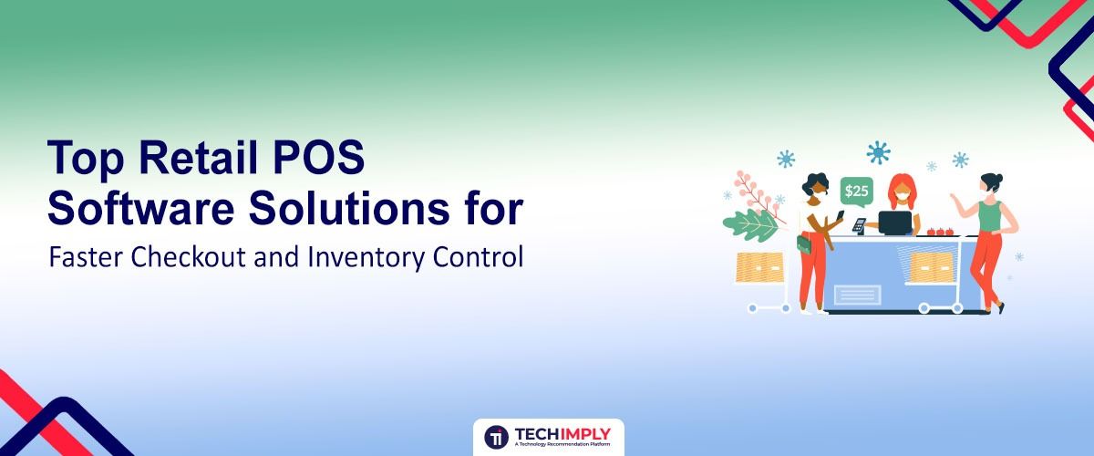 Top Retail POS Software Solutions for Faster Checkout and Inventory Control
