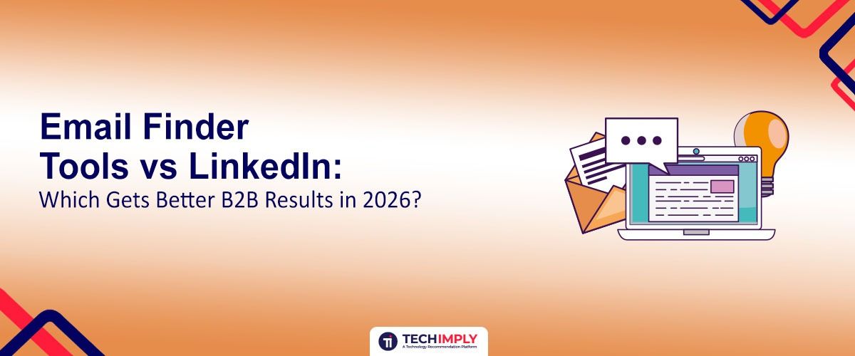 Email Finder Tools vs LinkedIn: Which Gets Better B2B Results