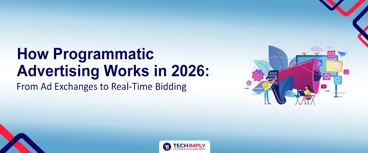 How Programmatic Advertising Works in 2026: From Ad Exchanges to Real-Time Bidding 