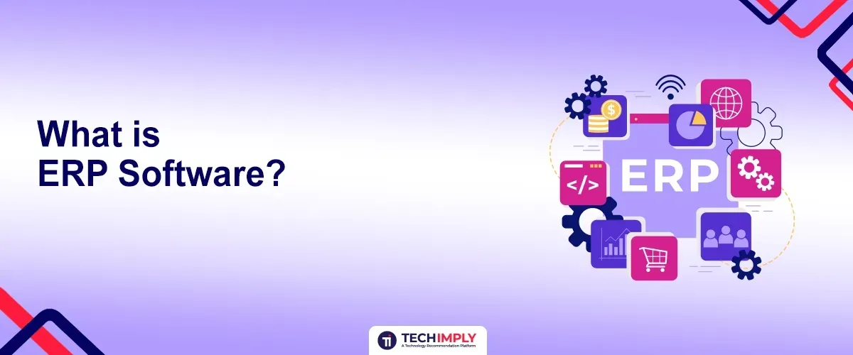 What is ERP Software? A Simple Guide for First-Time Buyers