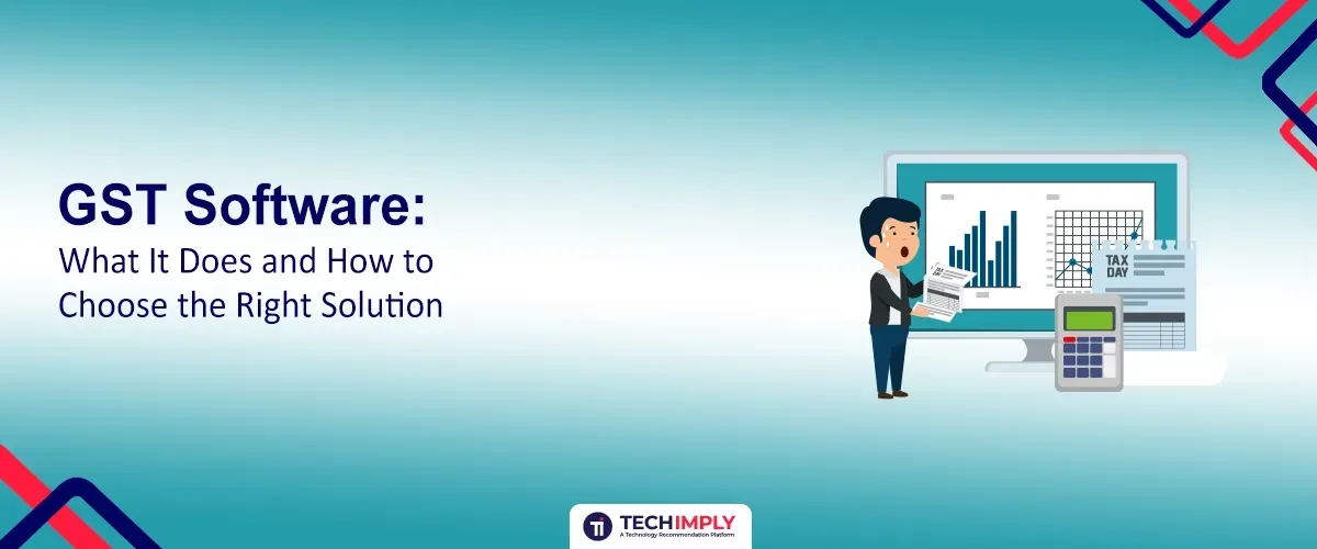 GST Software: What It Does and How to Choose the Right Solution