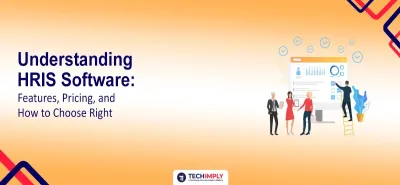Understanding HRIS Software: Features, Pricing, and How to Choose Right what-is-hris-software