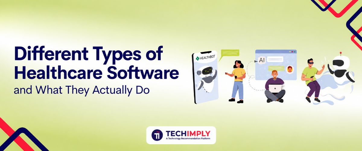 Different Types of Healthcare Software and What They Actually Do