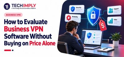 How to Evaluate Business VPN Software Without Buying on Price Alone 