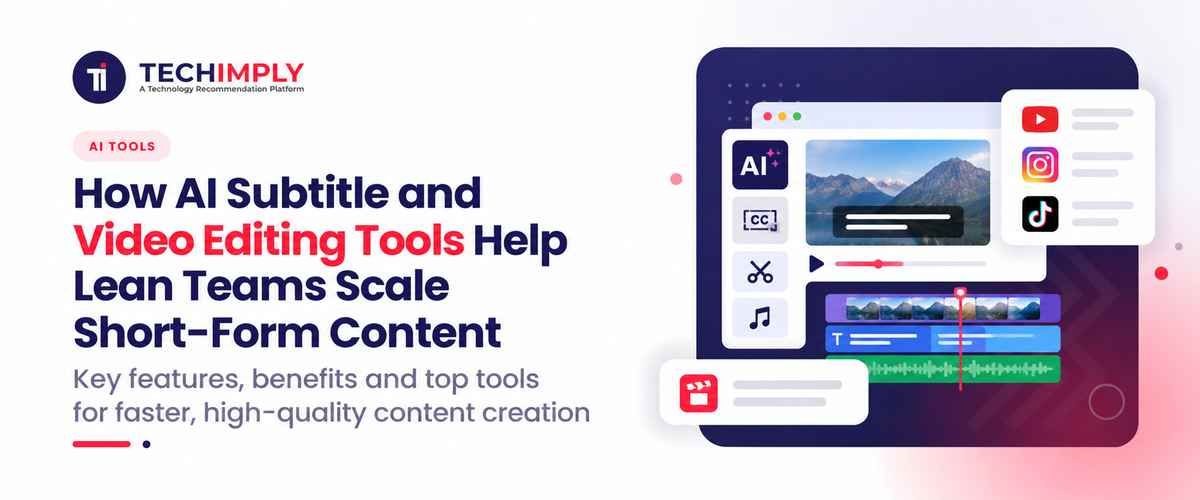 How AI Subtitle and Video Editing Tools Help Lean Teams Scale Short-Form Content