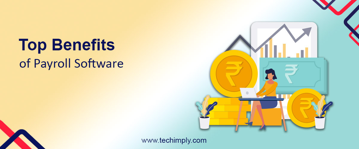 Top 12 Benefits of Using Payroll Software