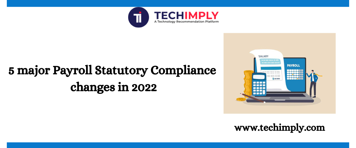 Top 5 major Payroll Statutory Compliance changes in 2022