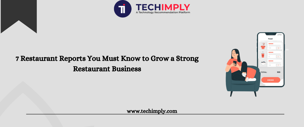 Restaurant Reports You Must Know to Grow a Strong Restaurant Business