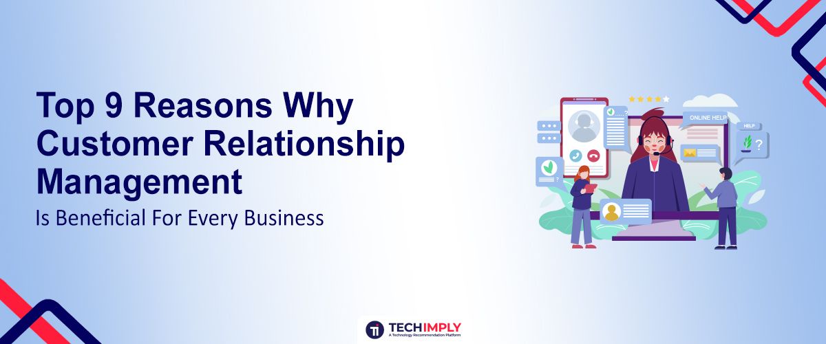 Reasons Why Customer Relationship Management Is Beneficial For Every Business