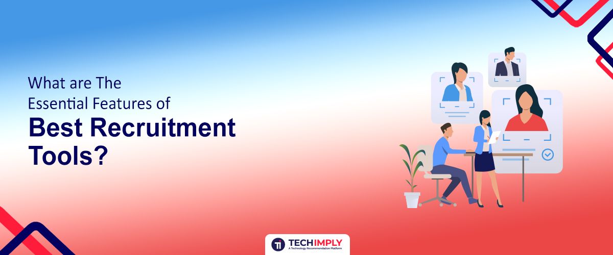 What are the Essential Features of Best Recruitment Tools?