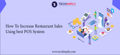 How To Increase Restaurant Sales Using The Best POS System
