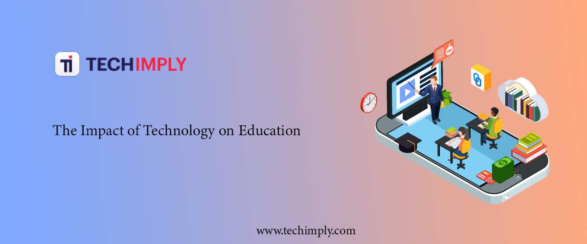 The Impact of Technology on Education