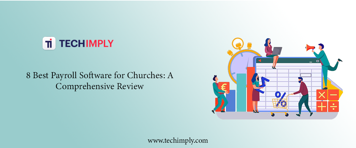 8 Best Payroll Software for Churches: A Comprehensive Review