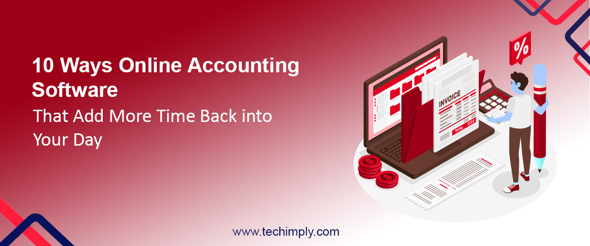 10 Ways Online Accounting Software that Add More Time Back into Your ...