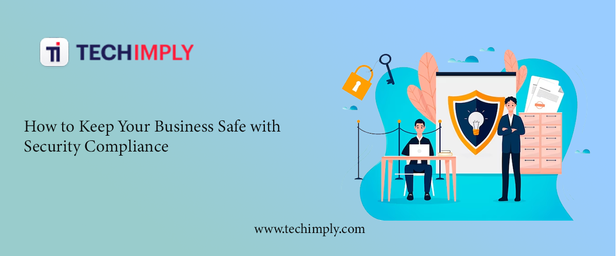 How to Keep Your Business Safe with Security Compliance