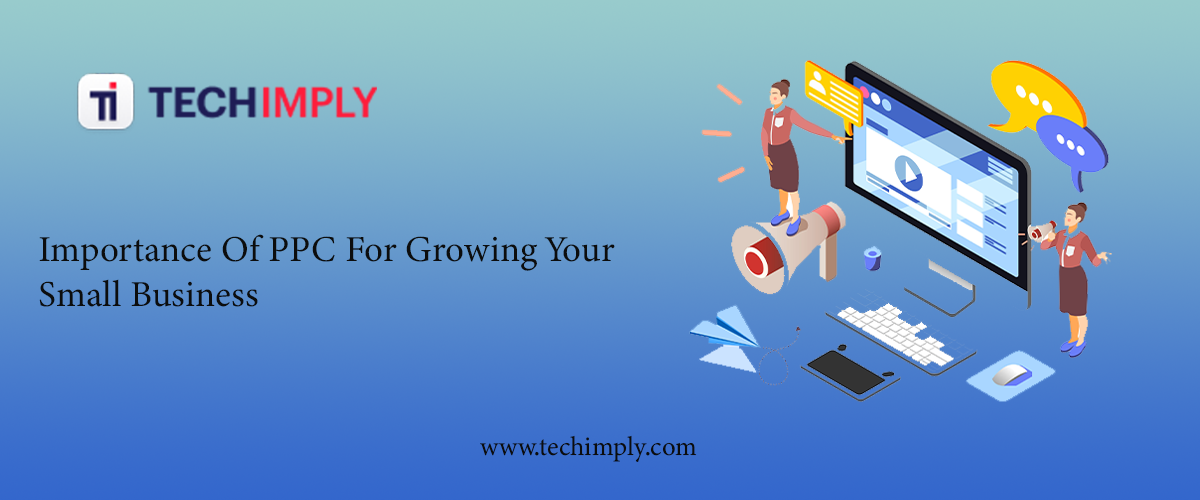 Importance Of PPC For Growing Your Small Business