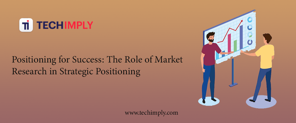 Research Positioning The Role of Market Research in Strategic Positioning