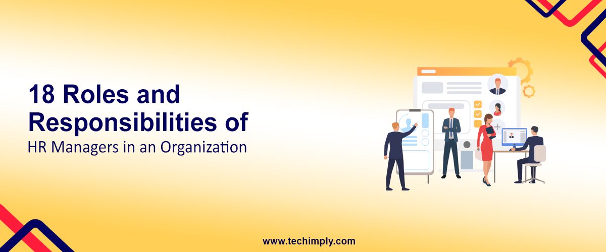 What are the Key Roles and Responsibilities of HR Managers?