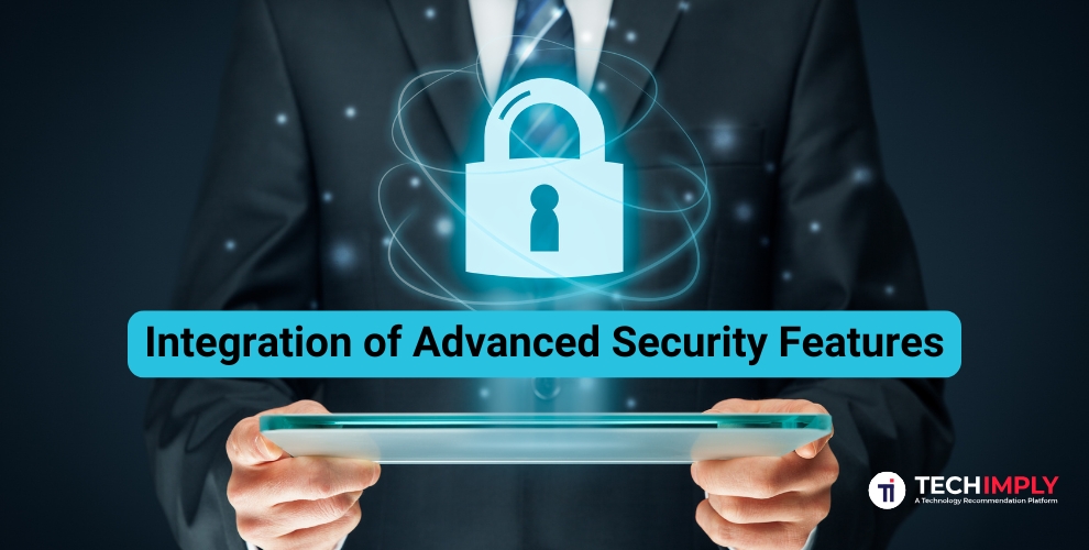 Integration of Advanced Security Features Integration of Advanced Security Features